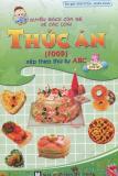 Quyển sách của bé về các loại thức ăn - xếp theo thứ tự abc - anh tuấn - đoàn loan