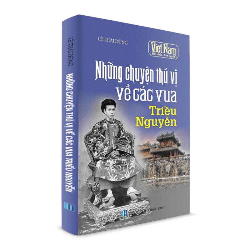 Sách Lịch Sử - Những chuyện thú vị về các Vua Triều Nguyễn