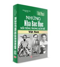 Sách Lịch Sử - Những Nhà Bác Học Nổi Tiếng Trong Lịch Sử Việt Nam By Trí Thức Việt Book