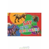 Say Hi To Dinosaurs