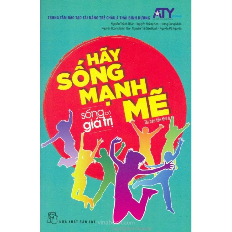 Mua Sống Có Giá Trị - Hãy Sống Mạnh Mẽ (Tái Bản 2017) - Nhiều Tác Giả,Nhiều Tác Giả,Trần Chiến,Nhiều Tác Giả,Nhiều Tác Giả