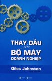 Thay Dầu Cho Bộ Máy Doanh Nghiệp - Giles Johnston,Dương Hương