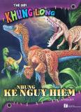 Thế giới khủng long - những kẻ nguy hiểm - nhiều tác giả,tạ ngọc thu trâm