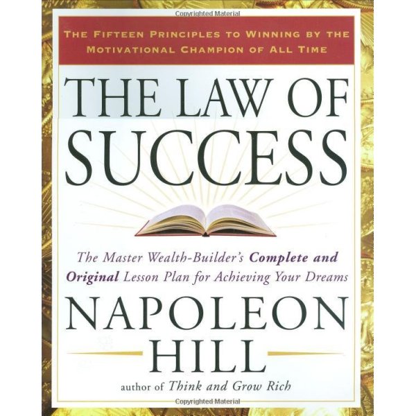 The Law of Success: The Master Wealth-Builders Complete and Original Lesson Plan for Achieving Your Dreams