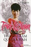 Trần Lệ Xuân - Thăng Trầm Quyền - Tình - Lý Nhân