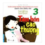 Tuyển Chọn Những Câu Chuyện Hay Nhất Dành Cho Thiếu Nhi - Tập 3: Tâm Hồn Cao Thượng