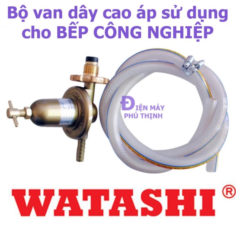 Bộ van và dây gas cao áp WATASHI cao cấp dùng cho bếp công nghiệp