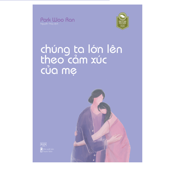Chúng ta lớn lên theo cảm xúc của mẹ