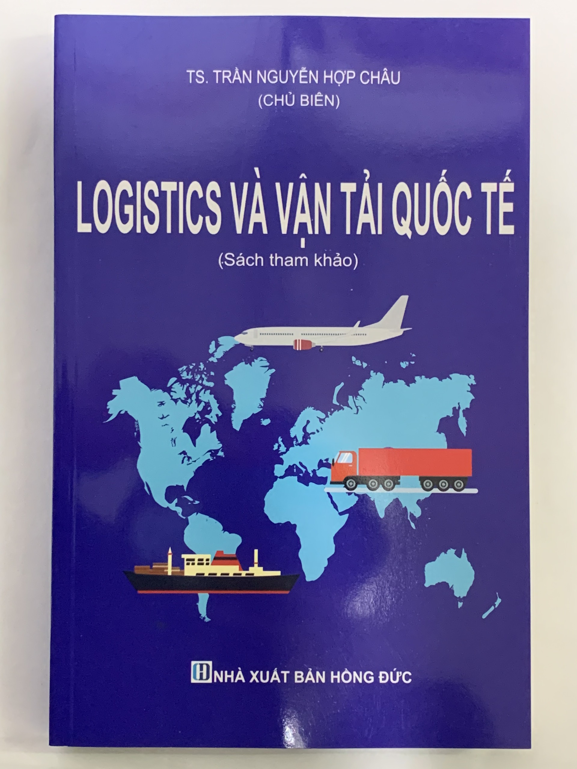 Logistics Và Vận Tải Quốc Tế  Sách Tham Khảo  - TS. Trần Nguyễn Hợp Châu