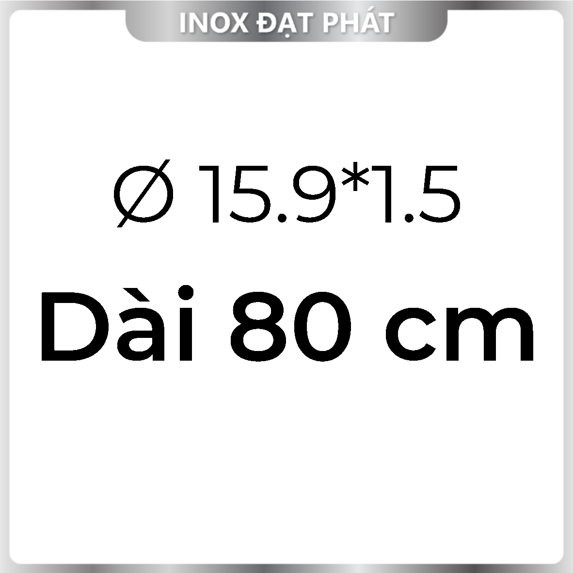 Ống Inox Tròn 304 phi 15.9 , Độ dày 1.5 , Dài 1m/1m2/1m5