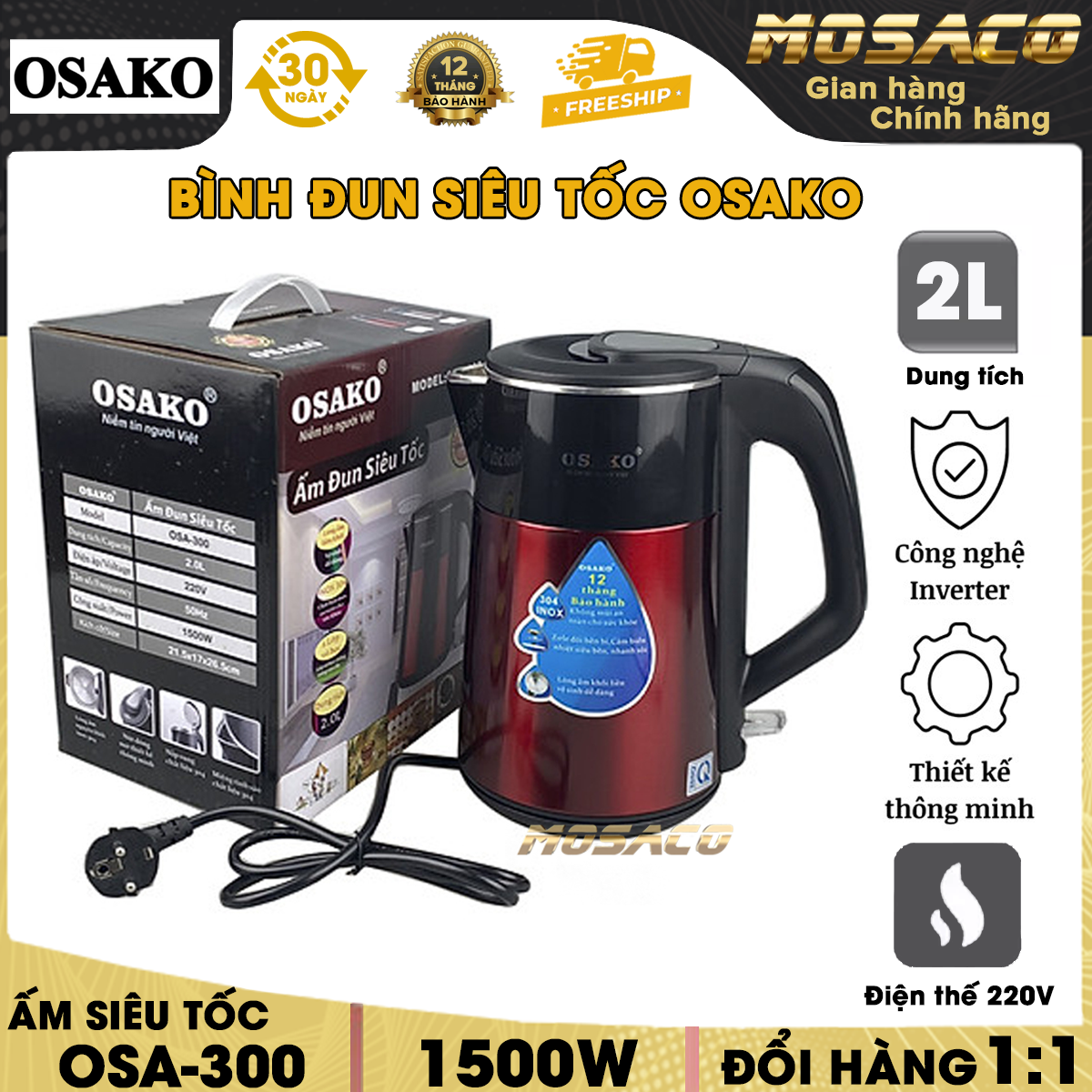 Ấm super speed 2L stainless steel 304 monolithic Osako osa-300 anti-scald 2 layer 1500W power module fast saving power. Ấm kettle super speed is made from 304 stainless steel quality European standard, automatically disconnected safety-mosaco