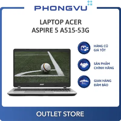 Laptop Acer Aspire A515-53G-564C (NX.H82SV.001) (i5-8265U) (Bạc) - Laptop cũ