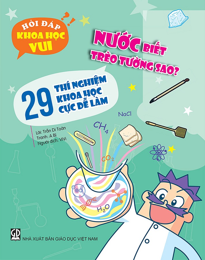 Fahasa - hỏi đáp khoa học vui: nước biết trèo tường sao? - 29 thí nghiệm khoa học cực dễ làm