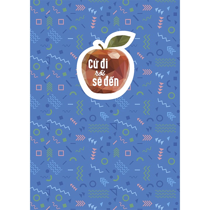 Sổ Tay/Notebook: Cứ Đi Rồi Sẽ Đến