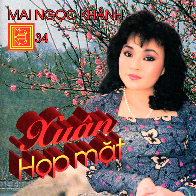 Mai Ngọc Khánh CD034 - Xuân Họp Mặt