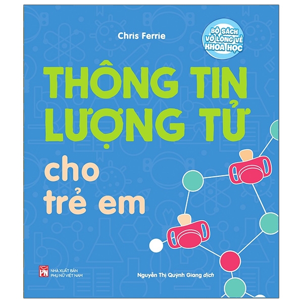 Fahasa - Bộ Sách Vỡ Lòng Về Khoa Học: Thông Tin Lượng Tử Cho Trẻ Em