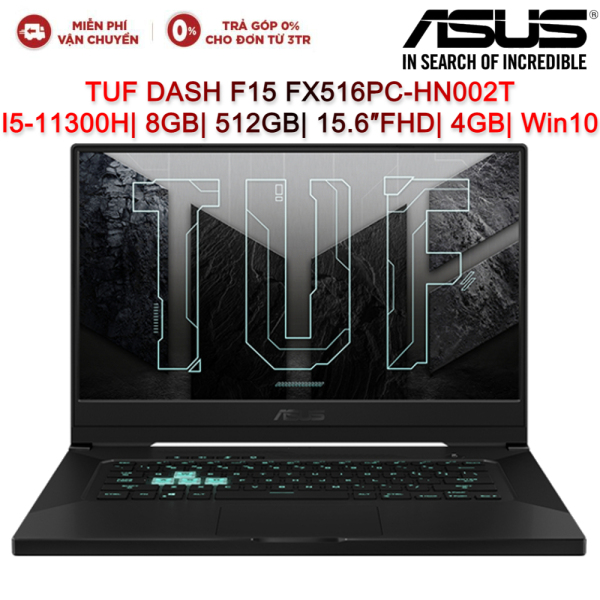 Laptop ASUS TUF DASH F15 FX516PC-HN002T I5-11300H| 8GB| 512GB| 15.6″FHD 144HZ| 4GB| Win10