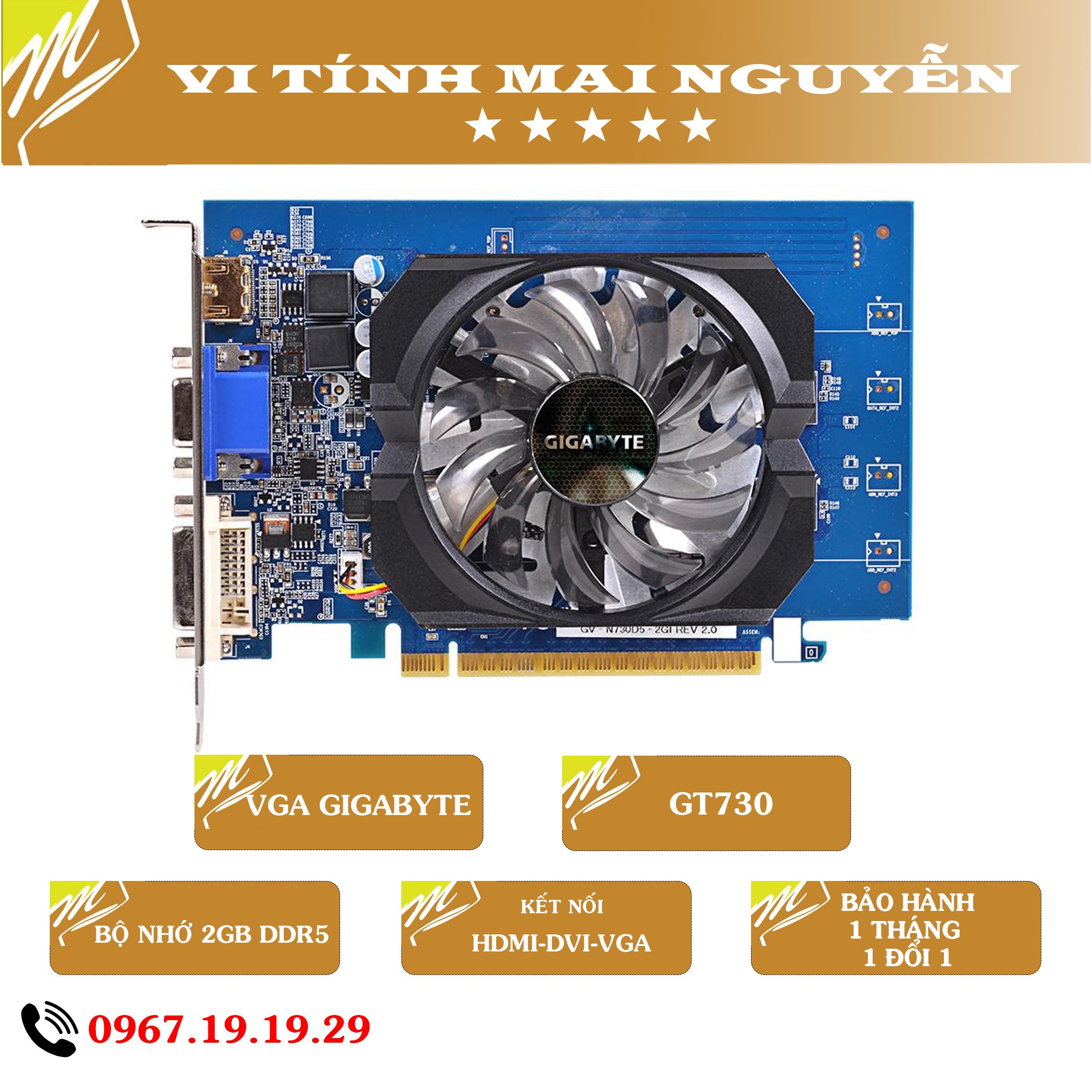 Vga Gigabyte gt730 2g d5. 1 ĐỔI 1 trong 1 tháng