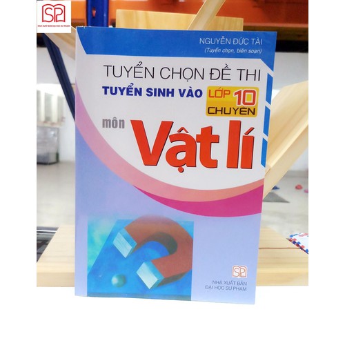 Tuyển chọn đề thi tuyển sinh vào lớp 10 chuyên môn Vật lí