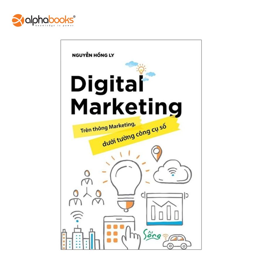 Sách Alphabooks - Digital Marketing - Trên Thông Marketing, Dưới Tường Công Cụ Số