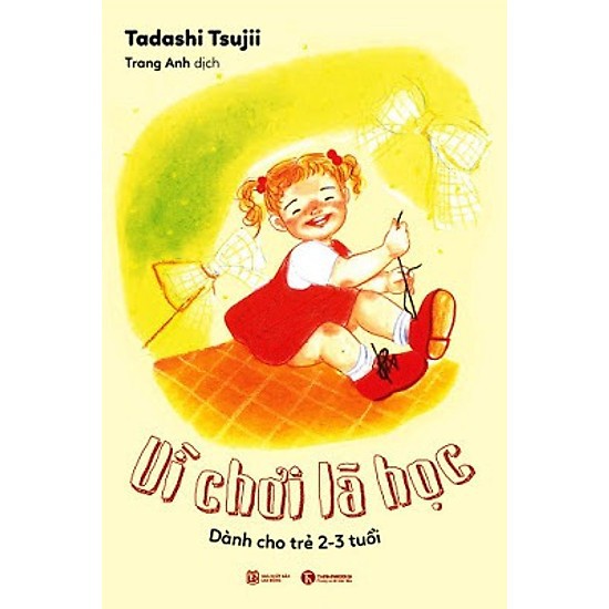 Vì chơi là học: dành cho trẻ 2 - 3 tuổi