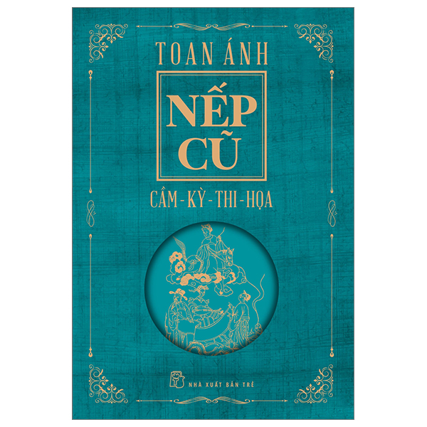 Sách - Nếp Cũ: Cầm - Kỳ - Thi - Họa - Toan Ánh