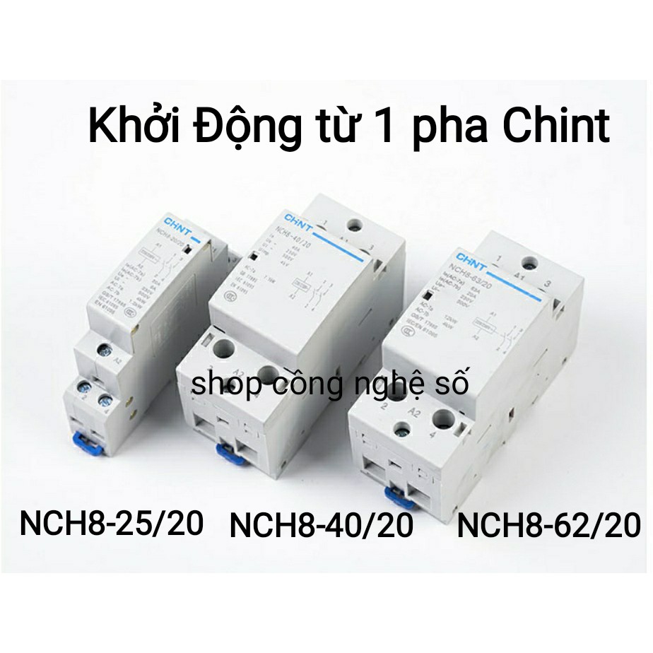 CHINT NCH8-25A/40A/63A- khởi động từ 1 pha CHINT NCH8-25/20 NCH8-40/20 NCH8-63/20 25A 40A 63A 220V