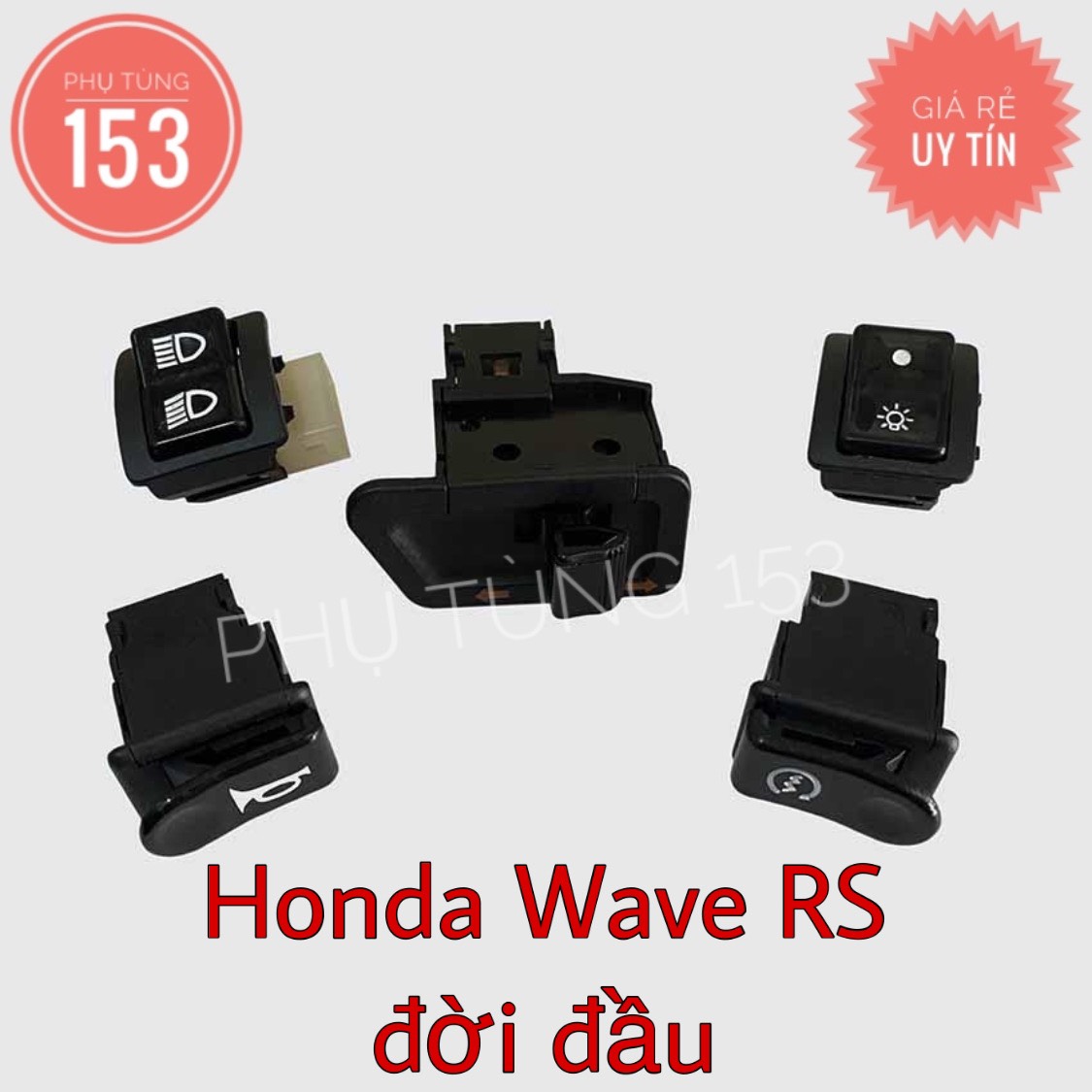 [ 1 Bộ ] Công tắc xe Wave RS đời đầu - Nút Đề, Kèn, Xinhan, Mở đèn, Pha cos - PHỤ TÙNG 153
