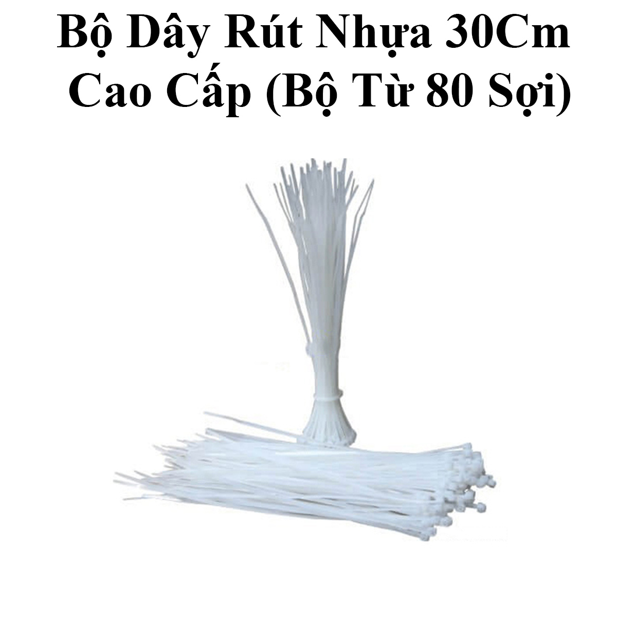 Bộ Dây Rút Nhựa 30Cm Cao Cấp (Bộ Từ 80 Sợi) Cao Cấp