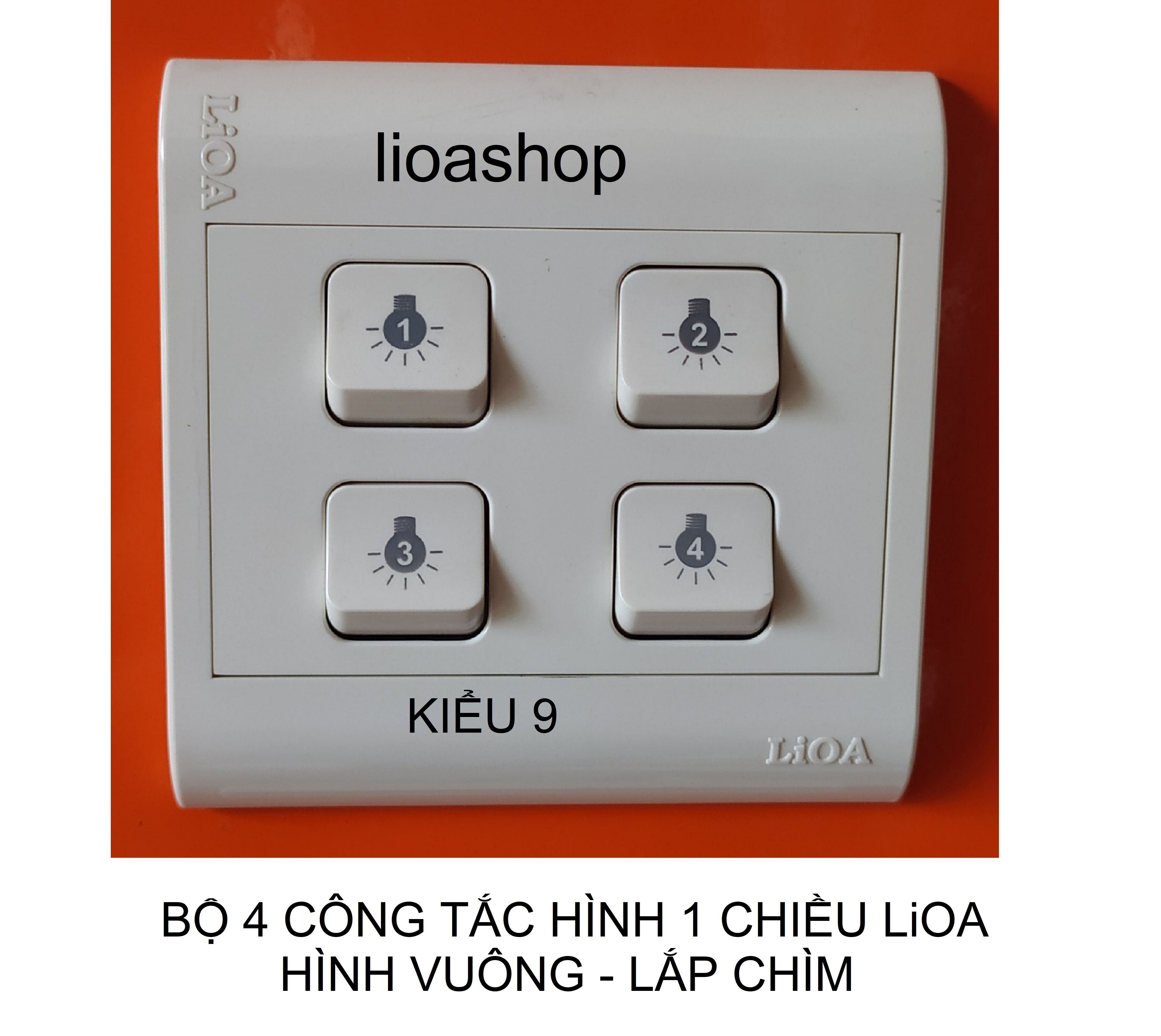 BỘ 4 CÔNG TẮC HÌNH - 1 CHIỀU LiOA MẶT VUÔNG - LẮP CHÌM.