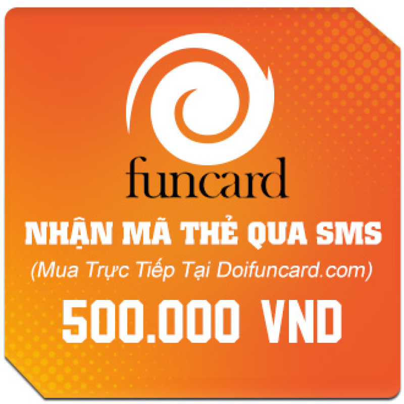 Bảng giá Thẻ Game Funcard 500k - Thẻ Funcard 500k Giá Rẻ - Thẻ Funcard Phong Vũ