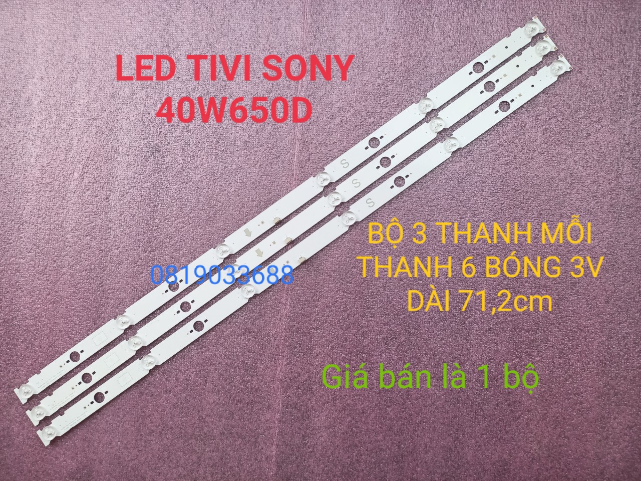 THANH ĐÈN LED TIVI SONY KDL- 40W650D HÀNG MỚI 100%, BỘ 3 THANH, MỖI THANH 6 BÓNG 3V, DÀI 71,2cm.