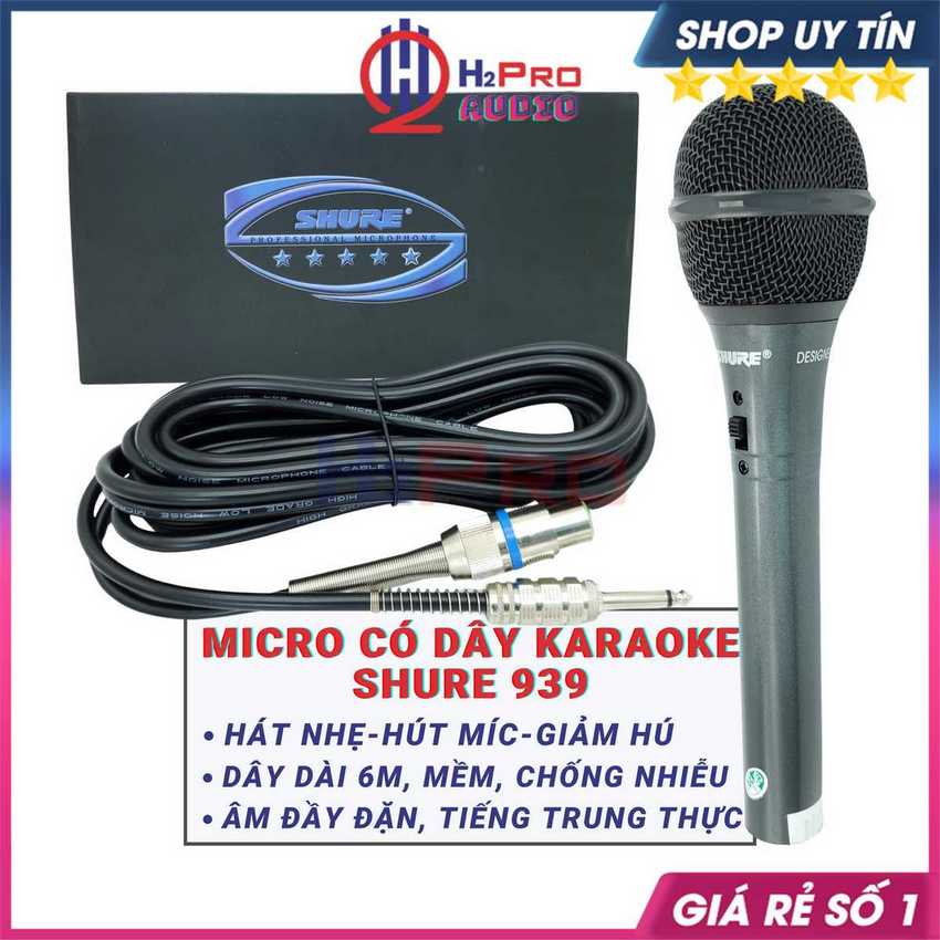 Micro Hát Karaoke Có Dây Shu.re 939, Dây Dài 6M, Micro Có Dây Karaoke Gia Đình Giá Rẻ, Thu Giọng Tốt - H2Pro Audio