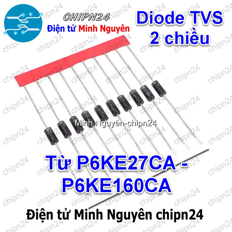 [10 con] (K532) Diode TVS 2 chiều P6KE CA (P6KE27CA P6KE30CA P6KE33CA P6KE36CA P6KE51CA P6KE100CA P6KE150CA P6KE160CA) - HHH.00398