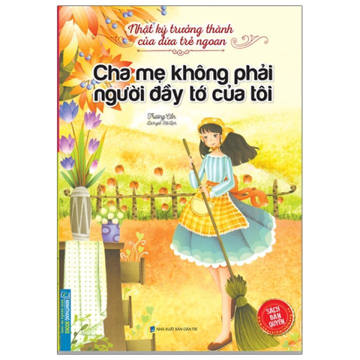 Fahasa – Nhật Ký Trưởng Thành Của Đứa Trẻ Ngoan – Cha Mẹ Không Phải Người Đầy Tớ Của Tôi