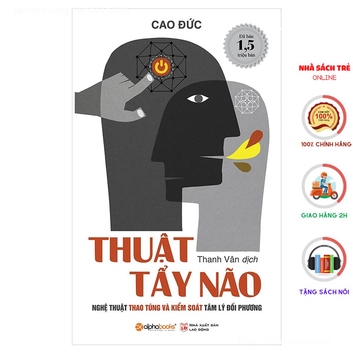 [ Sách ] Thuật Tẩy Não - Nghệ Thuật Thao Túng Và Kiểm Soát Tâm Lý Đối Phương [ALPHABOOKS]