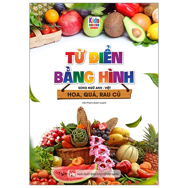 Fahasa - Từ Điển Bằng Hình - Hoa, Quả, Rau Củ