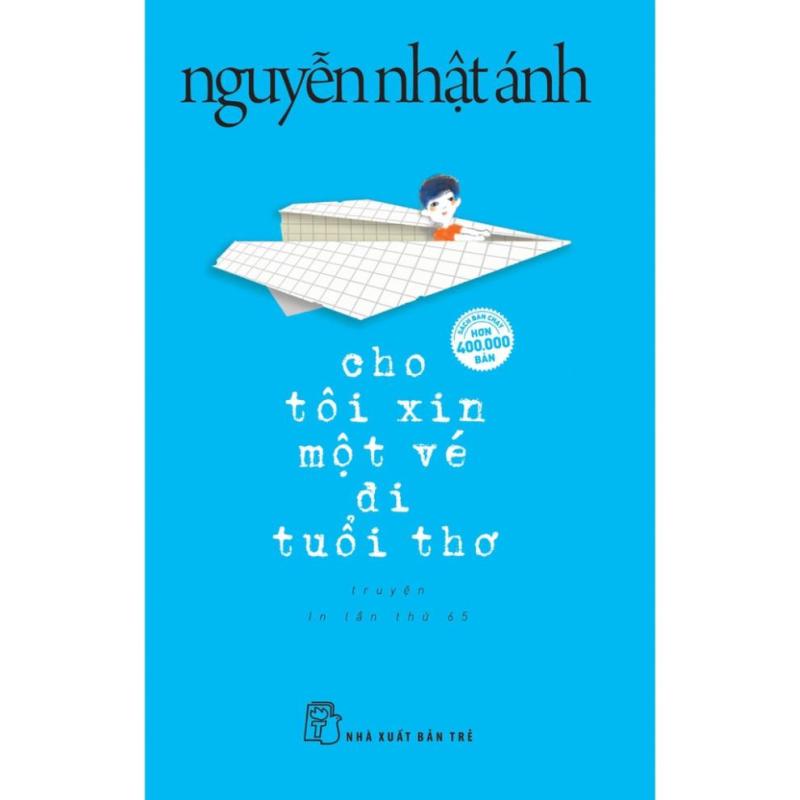 Cho Tôi Xin Một Vé Đi Tuổi Thơ (Bìa mềm) - tác giả Nguyễn Nhật Ánh - NXB Trẻ