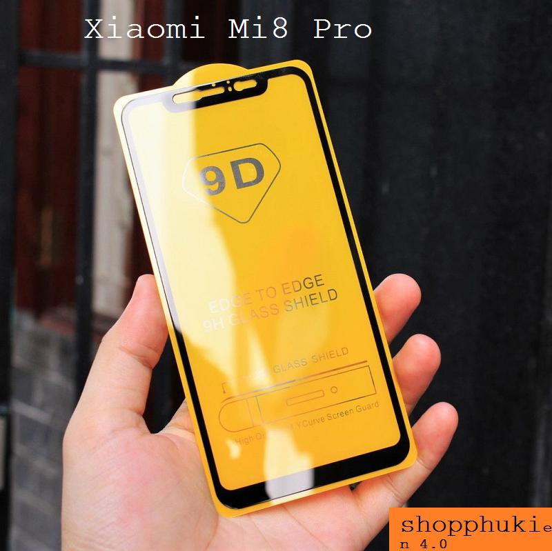 Kính cường lực full màn Xiaomi Mi8/MI8 PRO - Kính Full 9D độ cứng 9H keo toàn màn hình Tặng keo hở mép
