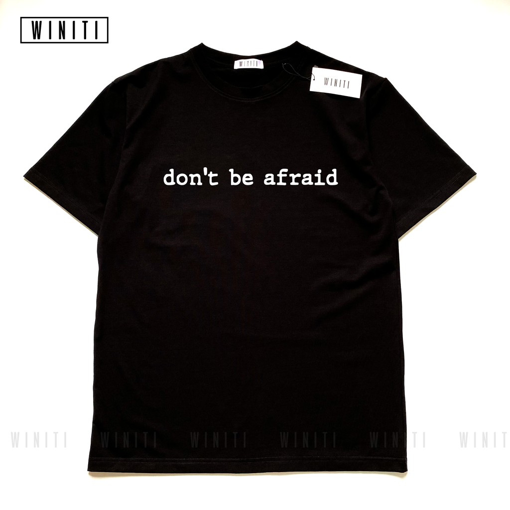 Áo thun unisex phông nam nữ basic form suông rộng phong cách Hàn Quốc Don't Be Afraid Winiti T shirt