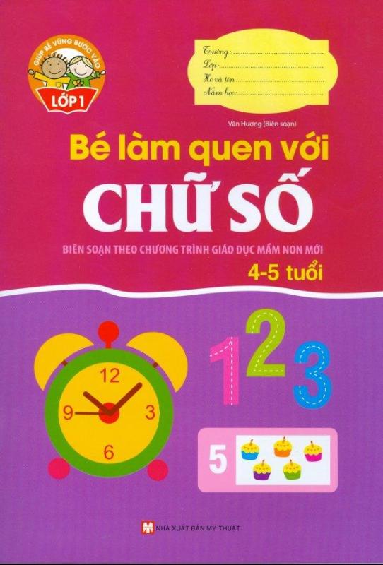Mua Giúp Bé Vững Bước Vào Lớp 1 - Bé Làm Quen Với Chữ Số (4 - 5 Tuổi)