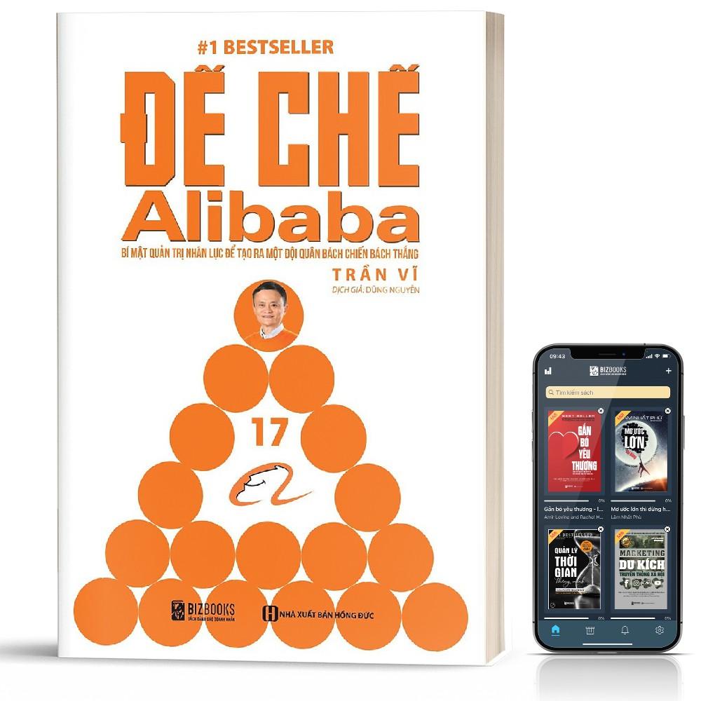 Sách - Đế chế Alibaba: Bí mật quản trị nhân lực để tạo ra một đội quân bách chiến bách thắng - BIZBOOKS