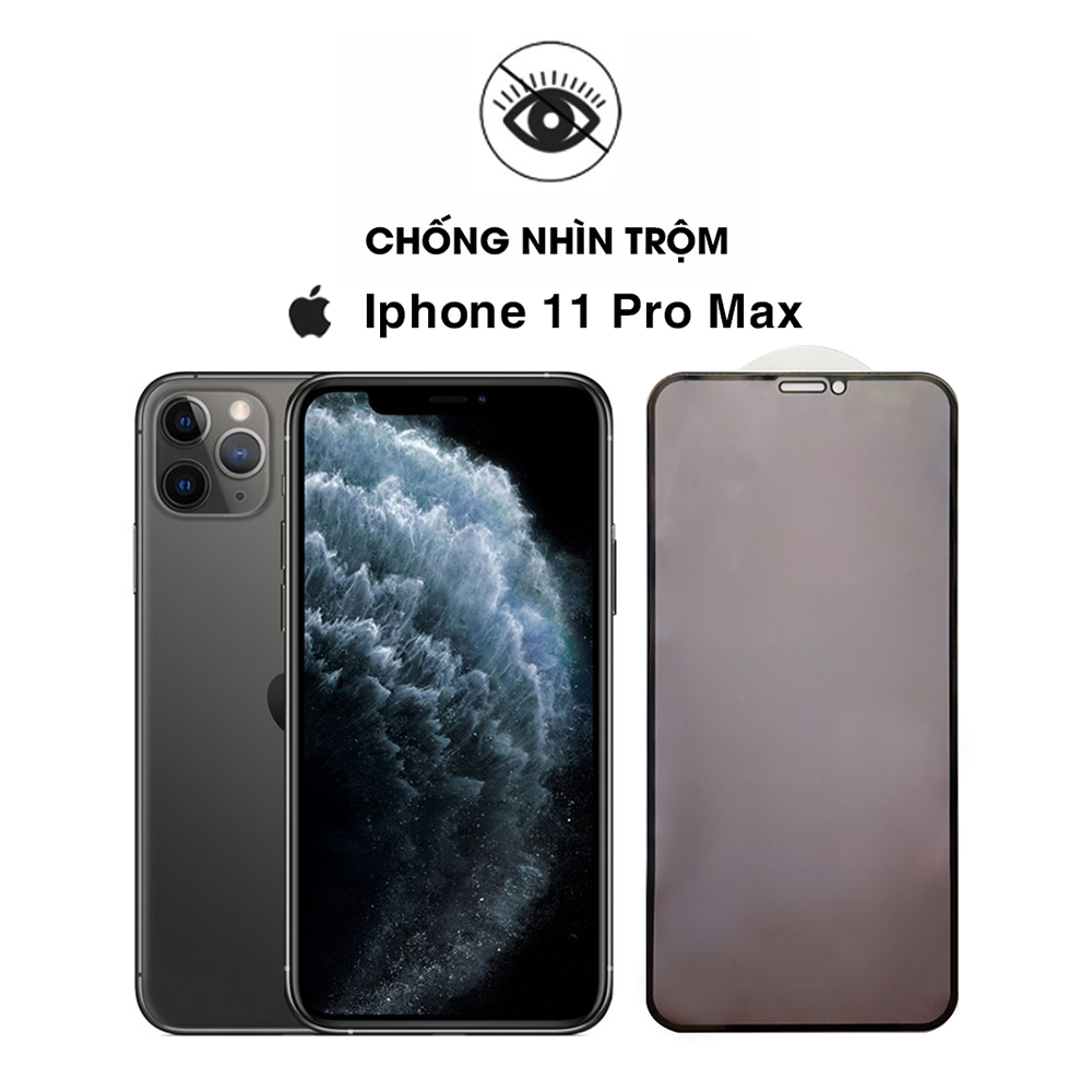 Cường lực chống nhìn trộm Iphone 11 Pro Max full màn hình - Dán màn hình Iphone 11 Pro Max