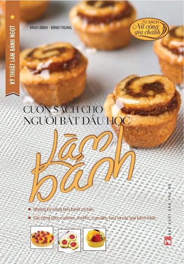 Kĩ thuật làm bánh ngọt - Cuốn sách cho người bắt đầu học làm bánh