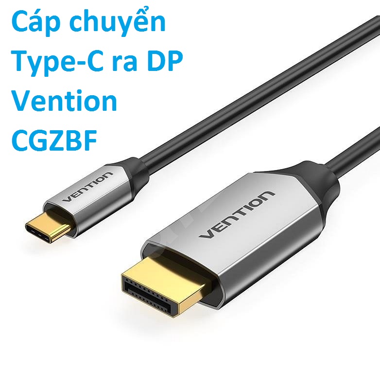 Cáp chuyển Type-C ra DP Vention CGZBF (1m / 1.5m)