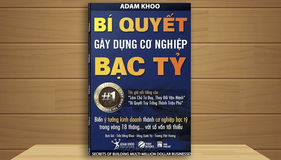 Bí quyết gây dựng cơ nghiệp bạc tỷ – adam khoo
