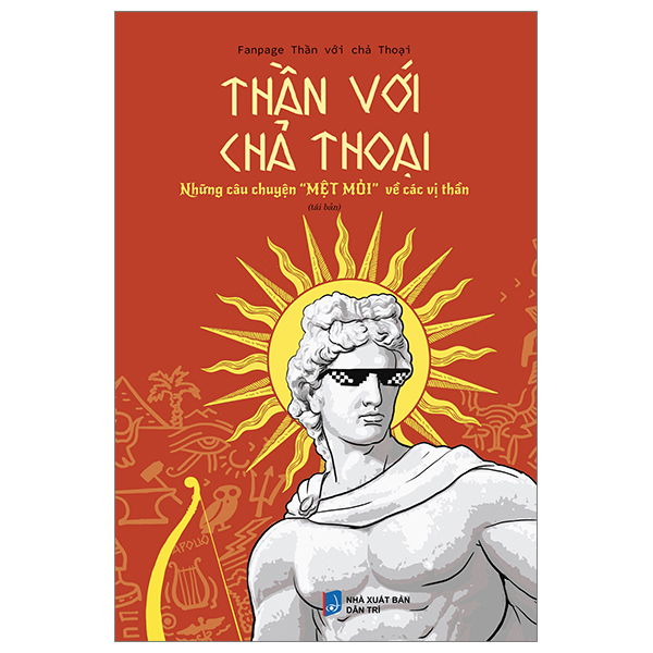 Sách thần với chả thoại - những câu chuyện "mệt mỏi" về các vị thần - ttt
