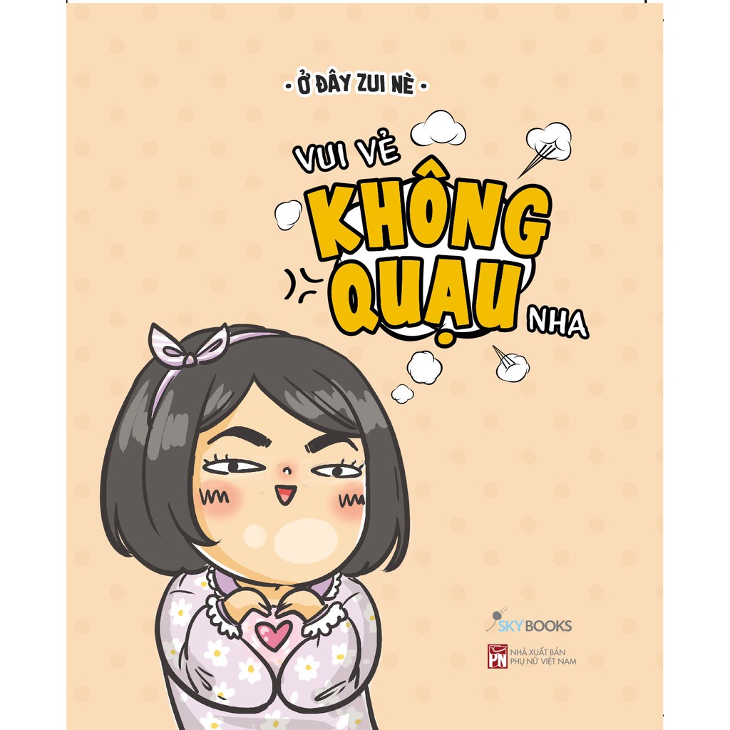Sách - Vui Vẻ Không Quạu Nha [SKYBOOKS]