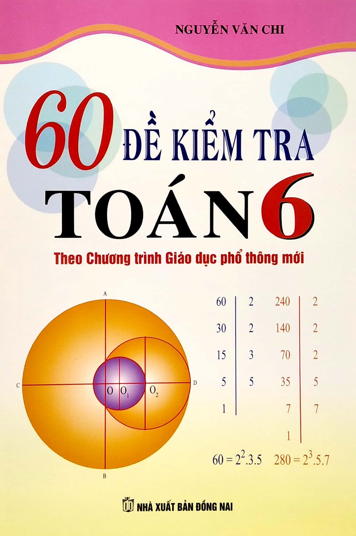 Sách Fahasa - 60 Đề Kiểm Tra Toán 6 (Theo Chương Trình Giáo Dục Phổ Thông Mới)