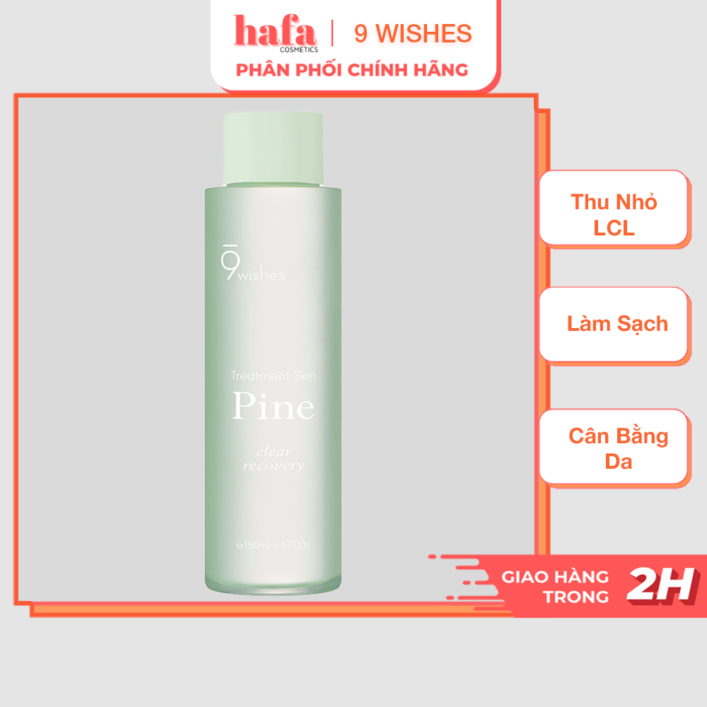 [11/2023] Nước Hoa Hồng Cân Bắng, Làm Sạch, Thu Nhỏ Lỗ Chân Lông 9 Wishes Pine Treatment Skin 150ml